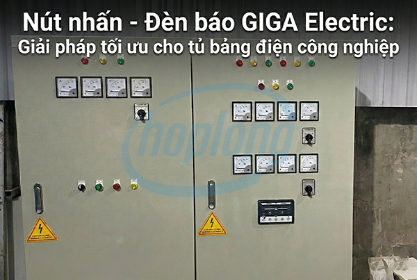 Nút nhấn – Đèn báo GIGA Electric: Giải pháp tối ưu cho tủ bảng điện công nghiệp